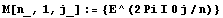 M[n_, 1, j_] := {E^(2 Pi I 0 j/n)}